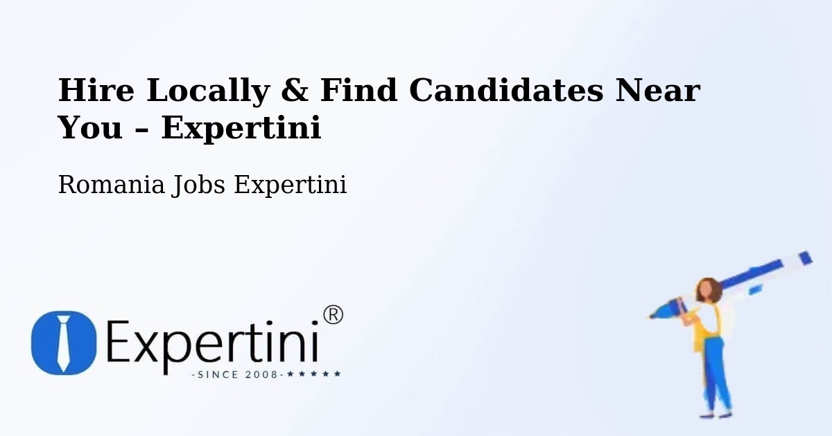 Hire Locally in Comuna Redea – Find Qualified Candidates Near You - Comuna Redea, Romania Jobs Expertini
