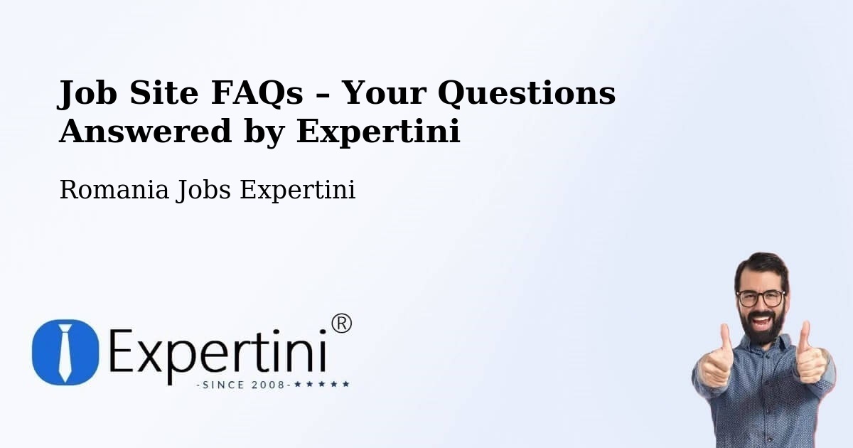 Job Site FAQs – Frequently Asked Questions – Comuna Redea - Comuna Redea, Romania Jobs Expertini