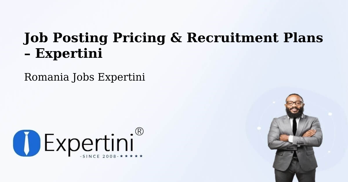 Job Posting Pricing & Recruitment Plans – Comuna Redea - Comuna Redea, Romania Jobs Expertini
